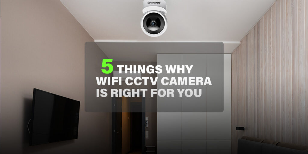5 things Why Wifi Cctv Camera Is Right for You