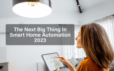 The Next Big Thing In Smart Home Automation 2023