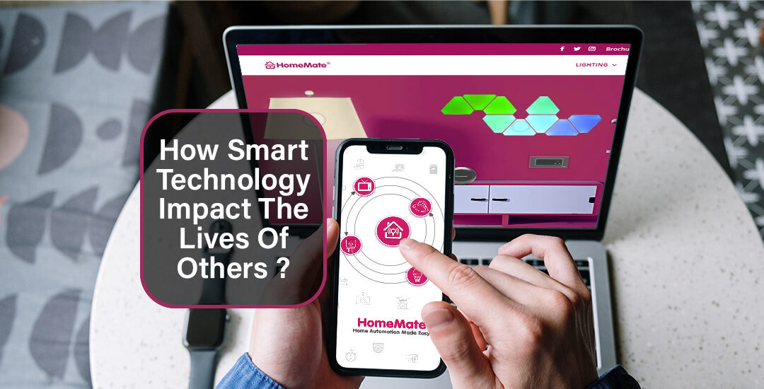 How Smart Technology Impact the Lives of Others?