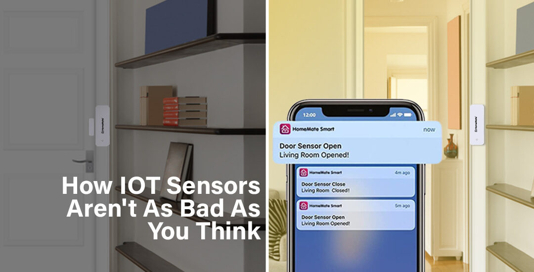 How IOT Sensors Aren’t As Bad As You Think